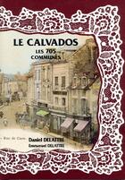 Couverture du livre « Le Calvados ; les 705 communes » de  aux éditions Delattre