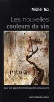 Couverture du livre « Les nouvelles couleurs du vin » de Michel Tuz aux éditions Jean-paul Rocher