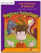 Couverture du livre « Les histoires d'Elzéard ; aventures fantastiques » de Florence Brillet et Anthony Cocain aux éditions Adabam
