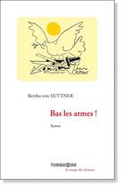 Couverture du livre « Bas les armes ! » de Bertha Von Suttner aux éditions Turquoise