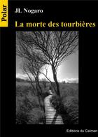 Couverture du livre « La morte des tourbières » de Jean-Louis Nogaro aux éditions Editions Du Caiman