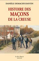 Couverture du livre « Histoire des macons de la creuse » de Demachy-Dantin/Danie aux éditions Le Puy Fraud