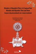 Couverture du livre « Wendat et Wyandot d'hier et d'aujourd'hui » de Louis-Jacques Dorais et Jonathan Lainey aux éditions Hannenorak