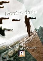 Couverture du livre « L'entre deux » de Denis Lejeune aux éditions Asteroide