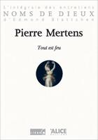 Couverture du livre « Tout est feu » de Pierre Mertens aux éditions Alice