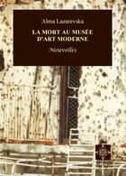 Couverture du livre « La mort au musée d'art moderne » de Alma Lazarevska aux éditions M.e.o.