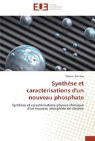 Couverture du livre « Synthese et caracterisations d'un nouveau phosphate » de Issa-T aux éditions Editions Universitaires Europeennes