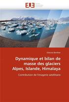 Couverture du livre « Dynamique et bilan de masse des glaciers alpes, islande, himalaya » de Berthier Etienne aux éditions Editions Universitaires Europeennes