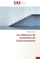 Couverture du livre « Les depenses de protection de l'environnement » de Vrebosch-M aux éditions Editions Universitaires Europeennes