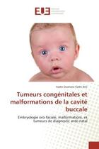 Couverture du livre « Tumeurs congenitales et malformations de la cavite buccale » de Ousmane Kadre Alio K aux éditions Editions Universitaires Europeennes