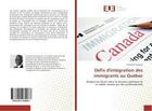 Couverture du livre « Defis d'integration des immigrants au quebec » de Sossoulo Constant aux éditions Editions Universitaires Europeennes