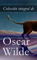 Couverture du livre « Colección integral de Oscar Wilde » de Oscar Wilde aux éditions E-artnow