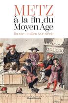 Couverture du livre « Metz a la fin du moyen age (fin xive-milieu xvie siecle) » de  aux éditions Silvana