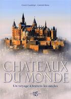 Couverture du livre « Châteaux du monde » de Gabriele Reina et Gianni Guadalupi aux éditions White Star