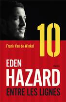 Couverture du livre « Eden Hazard ; entre les lignes » de Frank Van De Winkel aux éditions Editions Racine