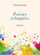 Couverture du livre « Poésies échappées » de Xavier Zatarain aux éditions Baudelaire
