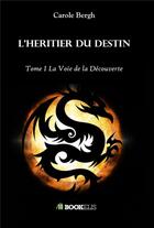 Couverture du livre « L'héritier du destin t.1 » de Carole Bergh aux éditions Bookelis