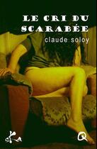 Couverture du livre « Le cri du scarabée » de Claude Soloy aux éditions Ska