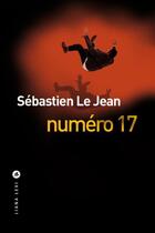 Couverture du livre « Numéro 17 » de Sebastien Le Jean aux éditions Liana Levi