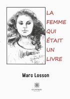 Couverture du livre « La femme qui était un livre » de Marc Losson aux éditions Le Lys Bleu