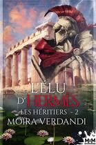 Couverture du livre « L'Élu d'Hermès : Les Héritiers , T2 » de Moïra Verdandi aux éditions Mxm Bookmark