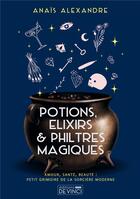 Couverture du livre « Potions, élixirs et philtres magiques » de Anais Alexandre aux éditions Vinci Editions