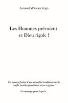 Couverture du livre « Les Hommes prévoient et Dieu rigole ! : Pas toujours... » de Arnaud Waserscztajn aux éditions Librinova