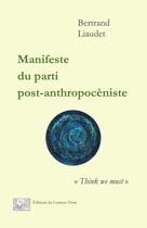 Couverture du livre « Manifeste du parti post-anthropocèniste : 