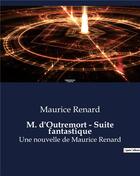 Couverture du livre « M. d'Outremort - Suite fantastique : Une nouvelle de Maurice Renard » de Maurice Renard aux éditions Culturea
