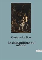 Couverture du livre « Le déséquilibre du monde » de Gustave Le Bon aux éditions Shs Editions