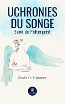 Couverture du livre « Uchronies du songe ; Poltergeist » de Gratien Midonet aux éditions Le Lys Bleu