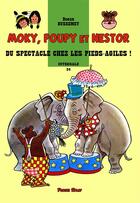 Couverture du livre « Moky, Poupy et Nestor : Intégrale vol.34 : du spectacle chez les Pieds-Agiles ! » de Roger Bussemey aux éditions Plotch Splaf