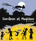 Couverture du livre « Sorcières et magiciens » de Vincent Wagner aux éditions Editions Du Long Bec