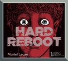 Couverture du livre « Hard reboot » de Muriel Lacan aux éditions Larzac
