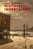 Couverture du livre « Histoires incertaines » de Henri De Regnier aux éditions L'eveilleur Editions