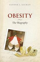 Couverture du livre « Obesity: The Biography » de Gilman Sander L aux éditions Oup Oxford