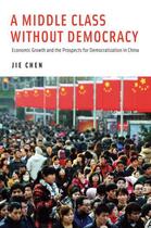 Couverture du livre « A Middle Class Without Democracy: Economic Growth and the Prospects fo » de Chen Jie aux éditions Editions Racine