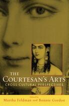 Couverture du livre « The Courtesan's Arts: Cross-Cultural Perspectives Includes CD » de Martha Feldman aux éditions Oxford University Press Usa