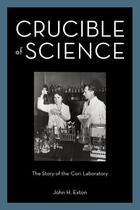 Couverture du livre « Crucible of Science: The Story of the Cori Laboratory » de Exton John H aux éditions Oxford University Press Usa