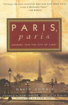 Couverture du livre « Paris, Paris ; Journey into the City of Light » de David Downie aux éditions Broadway Books