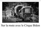 Couverture du livre « Sur la route avec le cirque bidon calendrier mural 2020 din a4 horizontal - un resume de scenes de v (édition 2020) » de Gaymard Alain aux éditions Calvendo