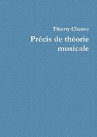 Couverture du livre « Precis de theorie musicale » de Chauve Thierry aux éditions Lulu