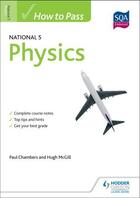 Couverture du livre « How to Pass National 5 Physics ePub » de Mcgill Hugh aux éditions Hodder Education Digital