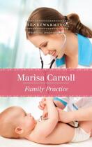 Couverture du livre « Family Practice (Mills and Boon Heartwarming) » de Marisa Carroll aux éditions Mills & Boon Series