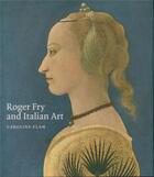 Couverture du livre « Roger Fry and italian art » de Caroline Elam aux éditions Paul Holberton