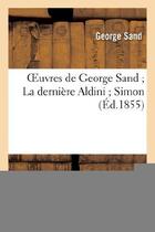 Couverture du livre « Oeuvres de George Sand La dernière Aldini Simon » de George Sand aux éditions Hachette Bnf