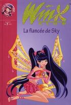 Couverture du livre « Winx Club Tome 24 : la fiancée de Sky » de Sophie Marvaud aux éditions Hachette Jeunesse