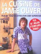 Couverture du livre « La Cuisine De Jamie Oliver. Plus De 150 Recettes D'Un Chef Superstar » de Jamie Oliver aux éditions Hachette Pratique