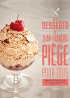 Couverture du livre « Jean-francois piege pour tous : les desserts » de Jean-Francois Piege aux éditions Hachette Pratique