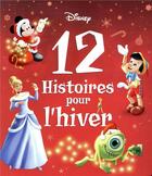 Couverture du livre « Disney Princesses ; 12 histoires pour l'hiver ; les plus belles histoires de l'hiver » de Disney aux éditions Disney Hachette